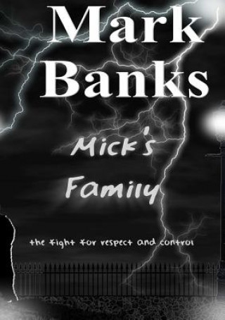 Book Mick's Family - The Fight For Respect And Control (Completed Edition) Banks Mark Banks