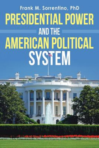 Книга Presidential Power and the American Political System Frank M Sorrentino Phd