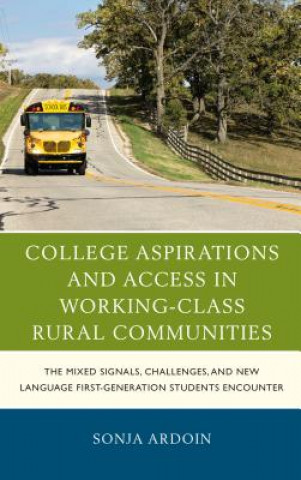 Book College Aspirations and Access in Working-Class Rural Communities Sonja Ardoin