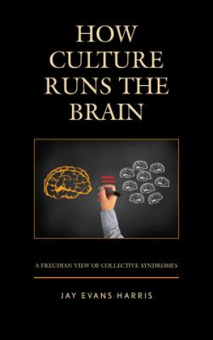 Carte How Culture Runs the Brain Jay Evans Harris