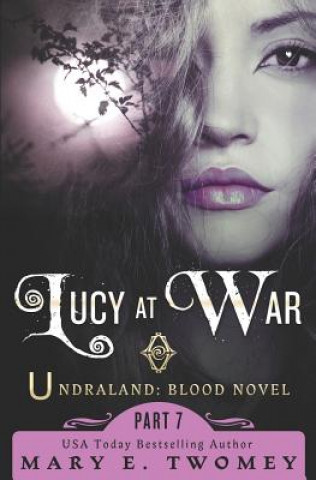 Carte Lucy at War: An Undraland Blood Novel Mary E Twomey