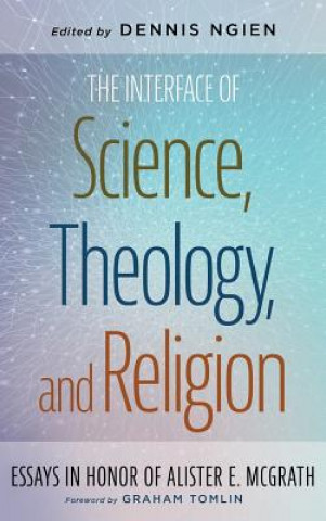 Kniha Interface of Science, Theology, and Religion Dennis Ngien