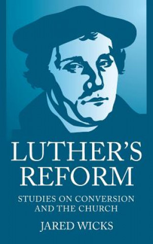 Carte Luther's Reform Wicks Jared SJ Wicks