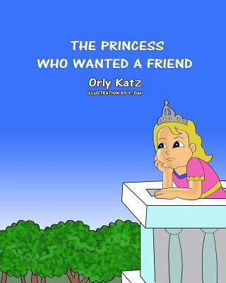 Knjiga Princess Who Wanted a Friend Dr Orly Katz