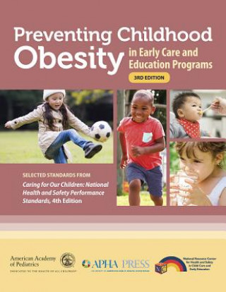 Knjiga Preventing Childhood Obesity in Early Care and Education Programs American Academy of Pediatrics