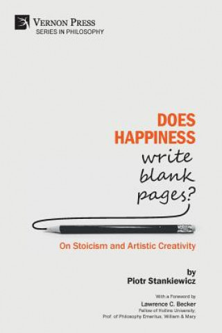 Knjiga Does Happiness Write Blank Pages? On Stoicism and Artistic Creativity Stankiewicz Piotr Stankiewicz