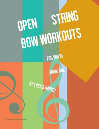 Carte Open String Bow Workouts for Violin, Book One Harvey Cassia Harvey