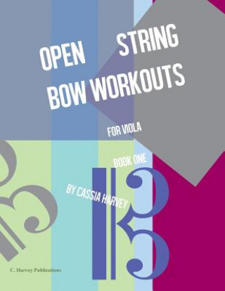 Carte Open String Bow Workouts for Viola, Book One Harvey Cassia Harvey