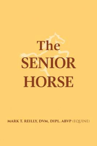 Kniha Senior Horse Reilly DVM Dipl. ABVP (Equine) Reilly