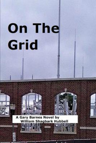 Kniha On the Grid: A Gary Barnes Novel William Shagbark Hubbell