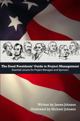 Knjiga Dead Presidents' Guide to Project Management Johnson James Johnson