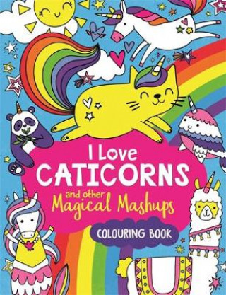 Könyv I Love Caticorns and other Magical Mashups Colouring Book Sarah Wade