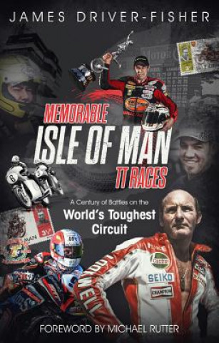 Könyv Memorable Isle of Man TT Races James Driver-Fisher