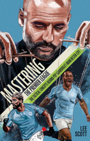 Kniha Mastering the Premier League Lee Scott