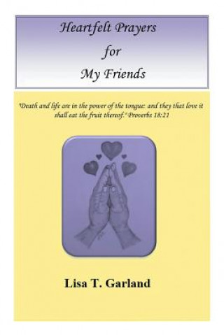 Kniha Heartfelt Prayers for My Friends Lisa T Garland