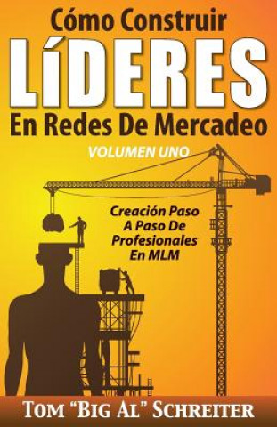 Książka Como Construir LiDERES En Redes De Mercadeo Volumen Uno Schreiter Tom "Big Al" Schreiter