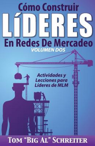 Libro Como Construir Lideres En Redes De Mercadeo Volumen Dos Schreiter Tom "Big Al" Schreiter