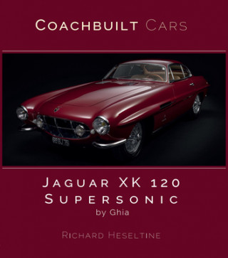 Kniha Jaguar XK120 Supersonic by Ghia Richard Heseltine