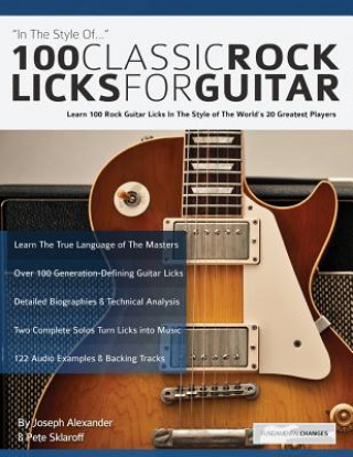 Knjiga 100 Classic Rock Licks for Guitar Joseph Alexander