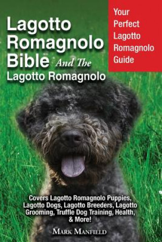 Könyv Lagotto Romagnolo Bible And The Lagotto Romagnolo Manfield Mark Manfield