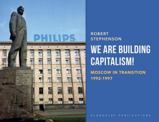 Kniha We Are Building Capitalism! Stephenson Robert Stephenson