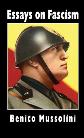 Könyv Essays on Fascism Mussolini Benito Mussolini