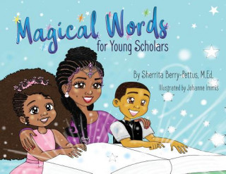 Könyv Magical Words for Young Scholars Berry-Pettus Sherrita Berry-Pettus