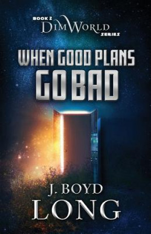 Kniha When Good Plans Go Bad J. BOYD LONG