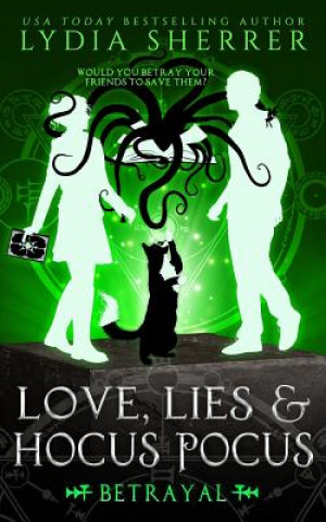 Libro Love, Lies, and Hocus Pocus Betrayal Sherrer Lydia Sherrer