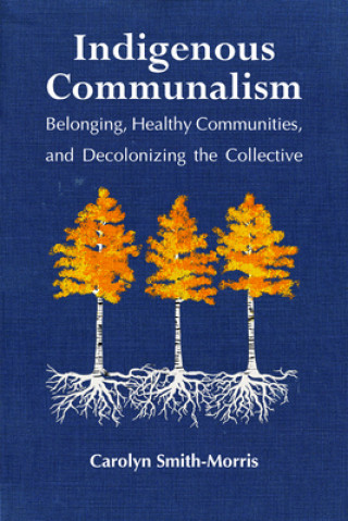 Book Indigenous Communalism Carolyn Smith-Morris