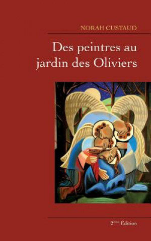Книга Des peintres au jardin des Oliviers Norah Custaud