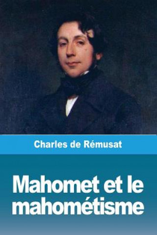 Könyv Mahomet et le mahometisme de Remusat Charles de Remusat