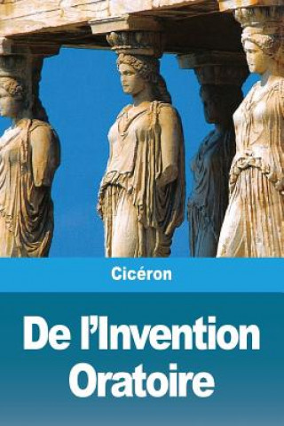 Kniha De l'Invention Oratoire Ciceron