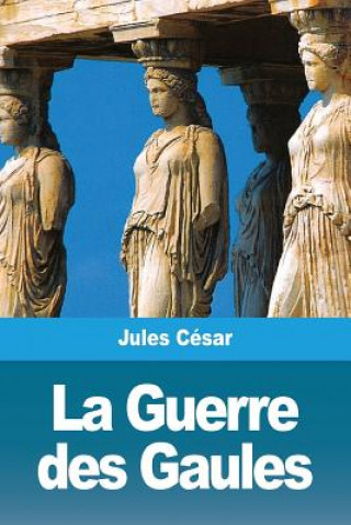 Kniha Guerre des Gaules Cesar Jules Cesar