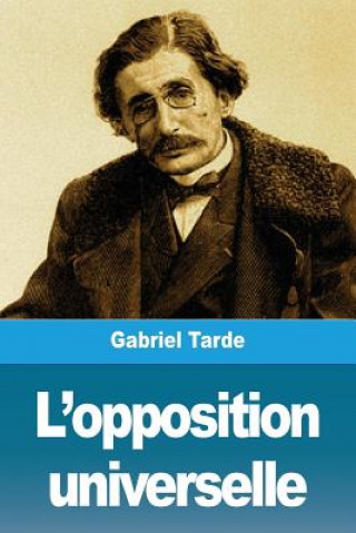 Knjiga L'opposition universelle Tarde Gabriel Tarde