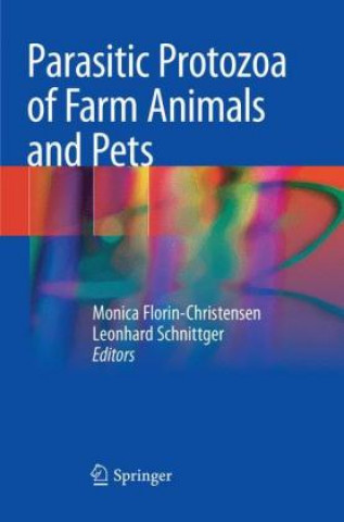 Könyv Parasitic Protozoa of Farm Animals and Pets Monica Florin-Christensen