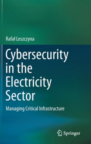 Książka Cybersecurity in the Electricity Sector Rafal Leszczyna