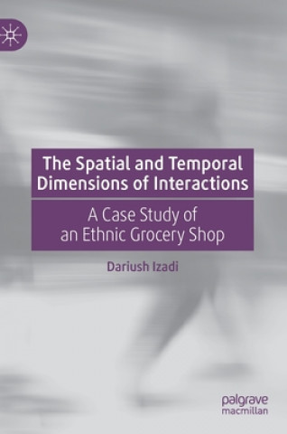 Könyv Spatial and Temporal Dimensions of Interactions Dariush Izadi