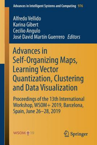 Knjiga Advances in Self-Organizing Maps, Learning Vector Quantization, Clustering and Data Visualization Cecilio Angulo