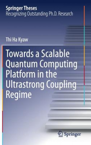 Kniha Towards a Scalable Quantum Computing Platform in the Ultrastrong Coupling Regime Thi Ha Kyaw