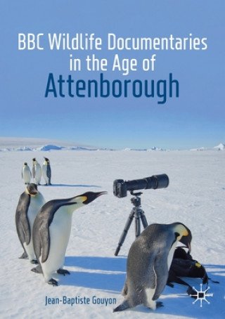 Book BBC Wildlife Documentaries in the Age of Attenborough Jean-Baptiste Gouyon