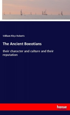 Knjiga The Ancient Boeotians William Rhys Roberts