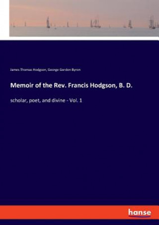 Książka Memoir of the Rev. Francis Hodgson, B. D. James Thomas Hodgson