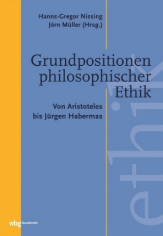 Kniha Grundpositionen philosophischer Ethik Hanns-Gregor Nissing