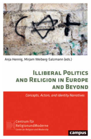 Kniha Illiberal Politics and Religion in Europe and Beyond Anja Hennig