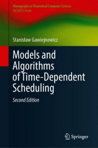 Książka Models and Algorithms of Time-Dependent Scheduling Stanislaw Gawiejnowicz