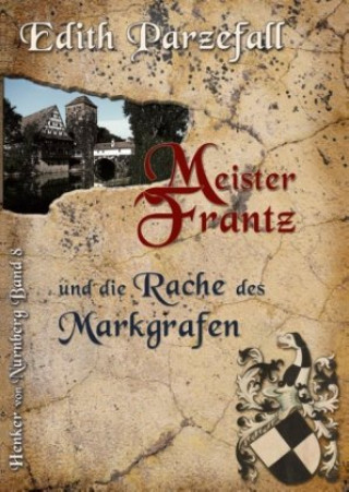 Kniha Meister Frantz und die Rache des Markgrafen Edith Parzefall