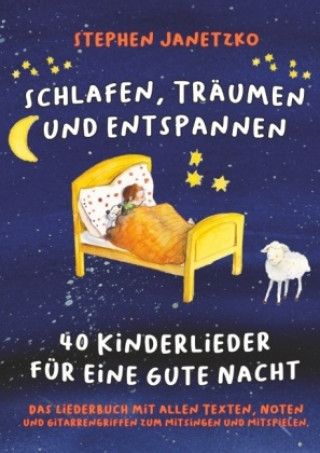 Kniha Schlafen, Träumen und Entspannen - 40 Kinderlieder für eine gute Nacht Stephen Janetzko