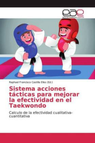 Carte Sistema acciones tácticas para mejorar la efectividad en el Taekwondo Raphael Francisco Castilla Elles