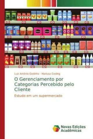 Книга O Gerenciamento por Categorias Percebido pelo Cliente Luiz Antônio Godinho